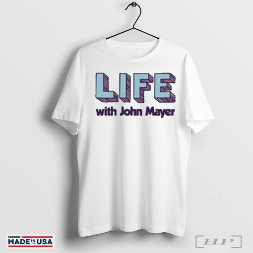 Official Life With John Mayer Shirts