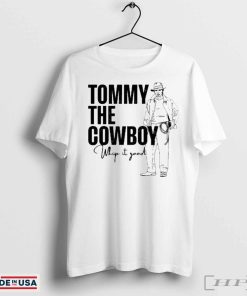 Official Tommy The Cowboy Whip It Good Shirts