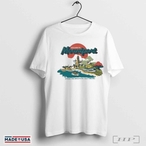 Official Welcome To Mountport Where The Mountains Meet The Sea Souvenir Shirts