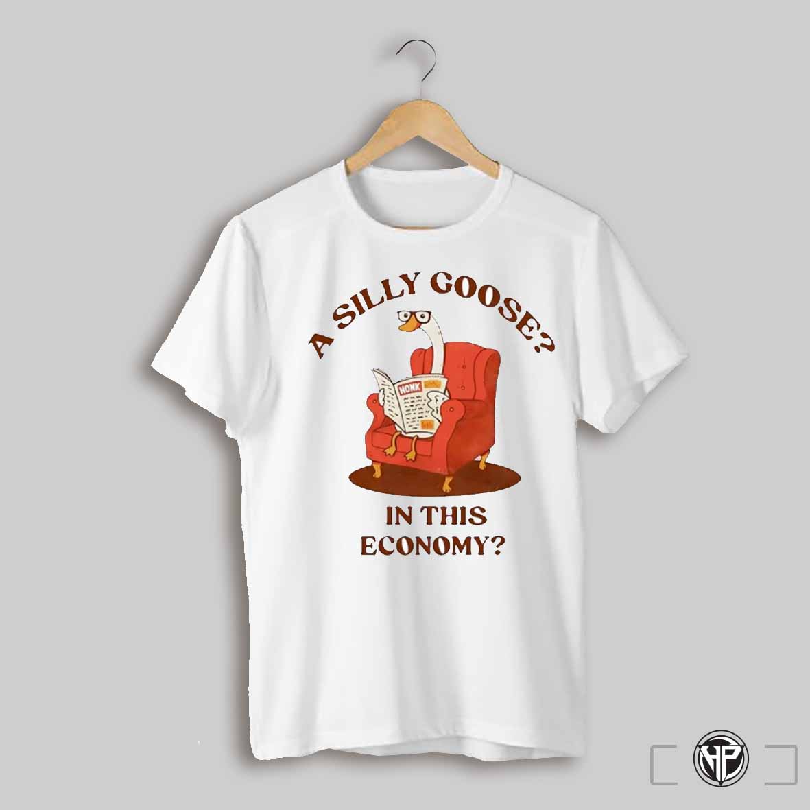 A Silly Goose In This Economy Cartoon Shirt