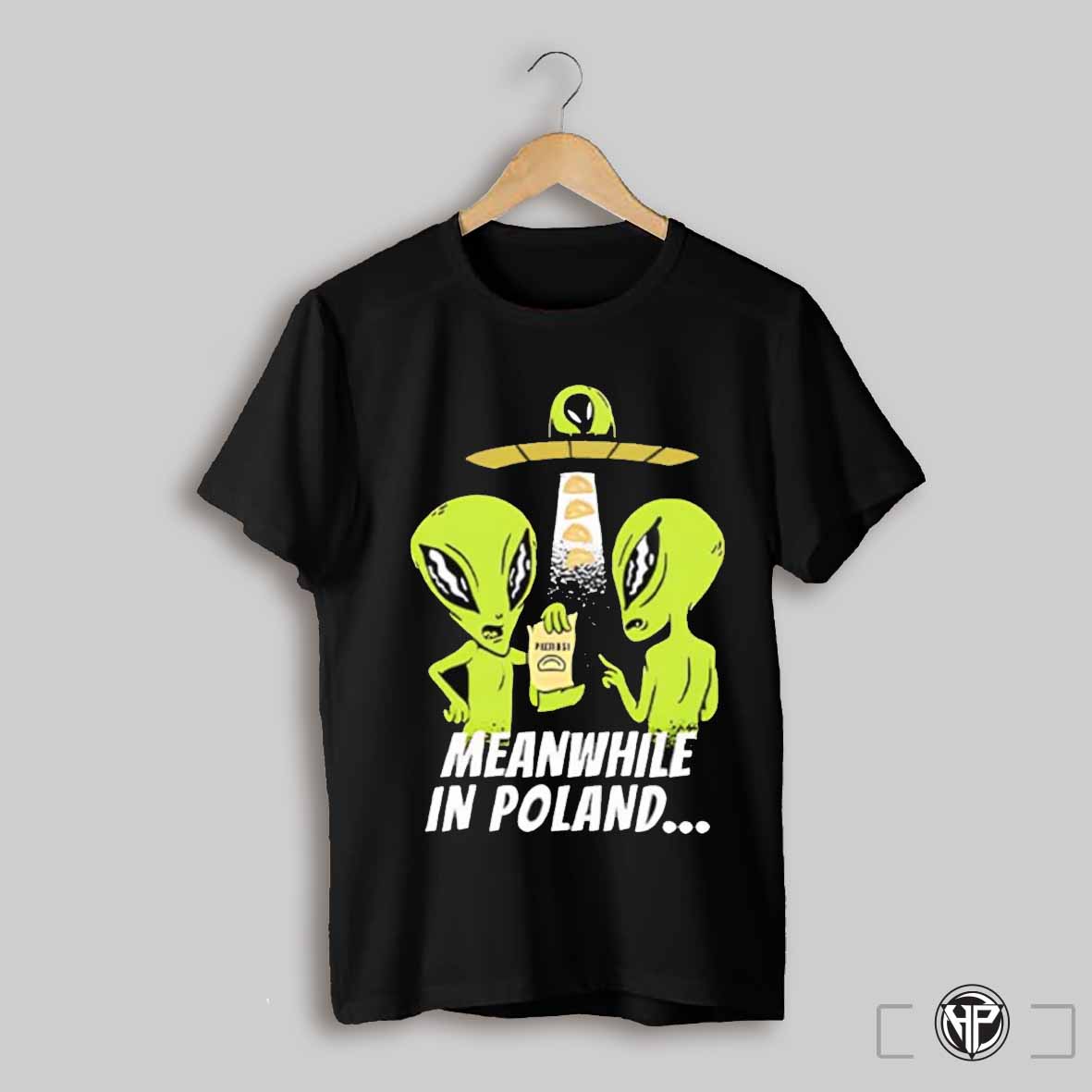 Alien Abduction Pierogi Polish Meanwhile In Poland Shirt