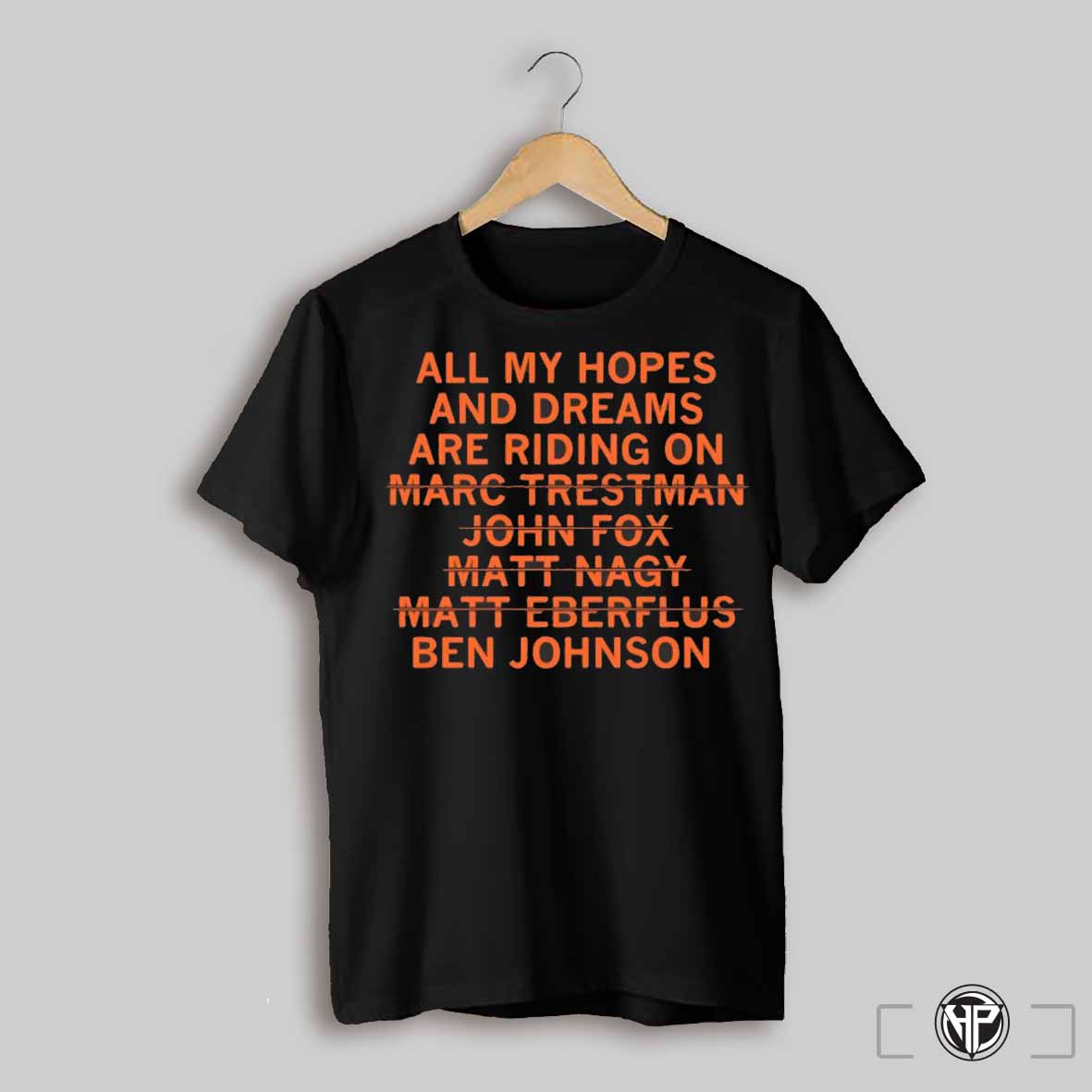 All My Hopes And Dreams Are Going On Ben Jonhson Shirt