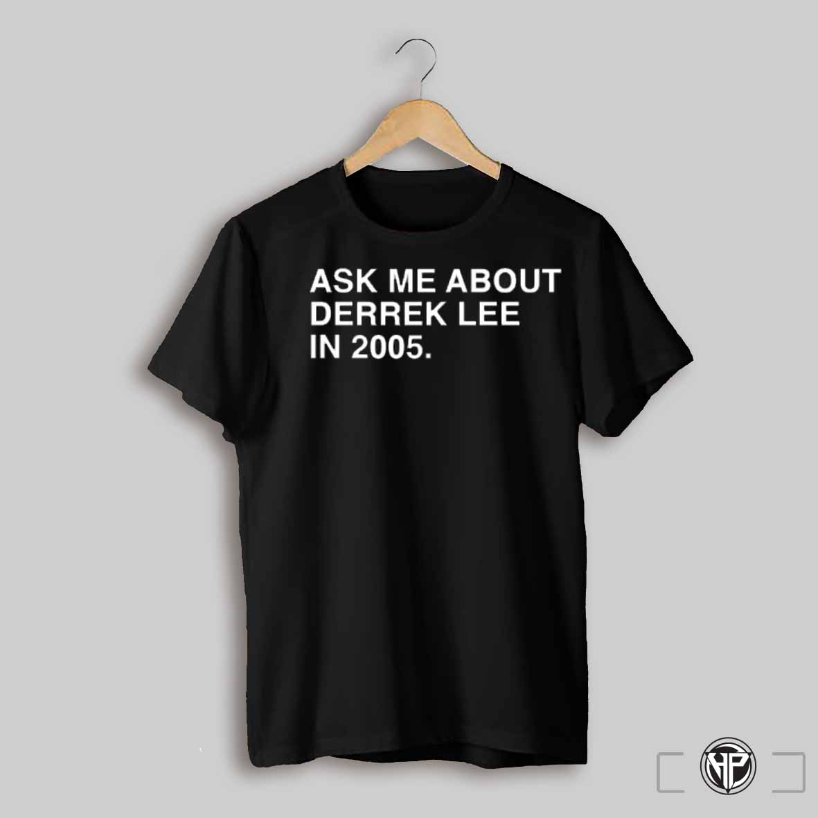 Ask Me About Derrek Lee Number In 2005 Shirt