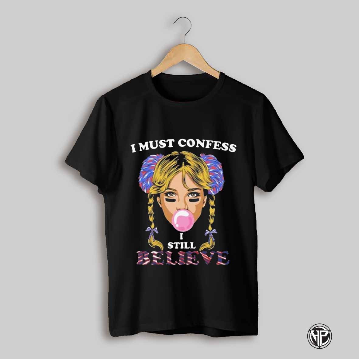 Britney Spears I Must Confess I Still Believe Buffalo Bills Shirt