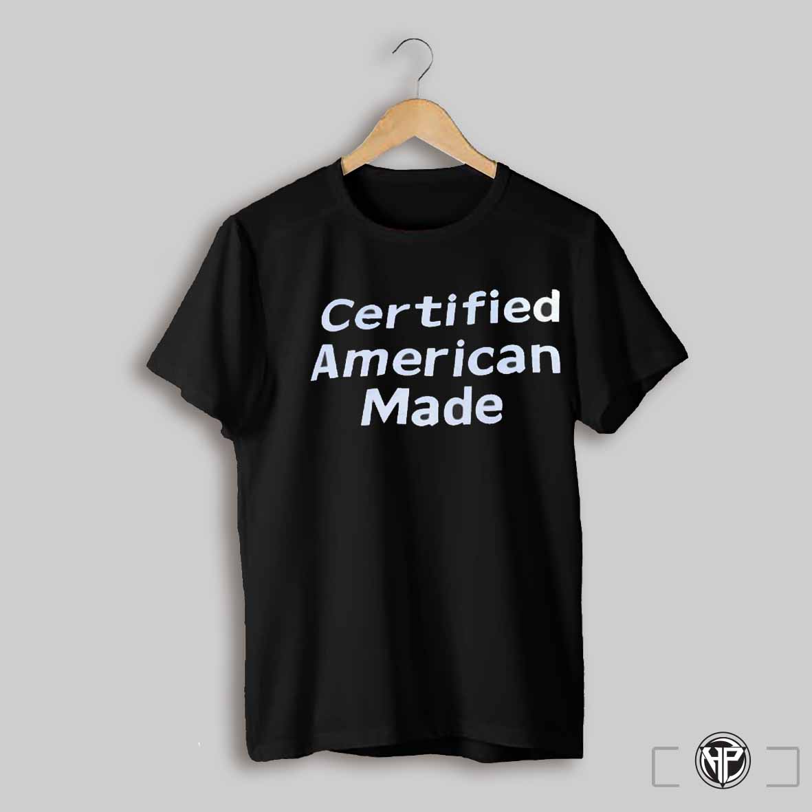 Certified American Made Shirt