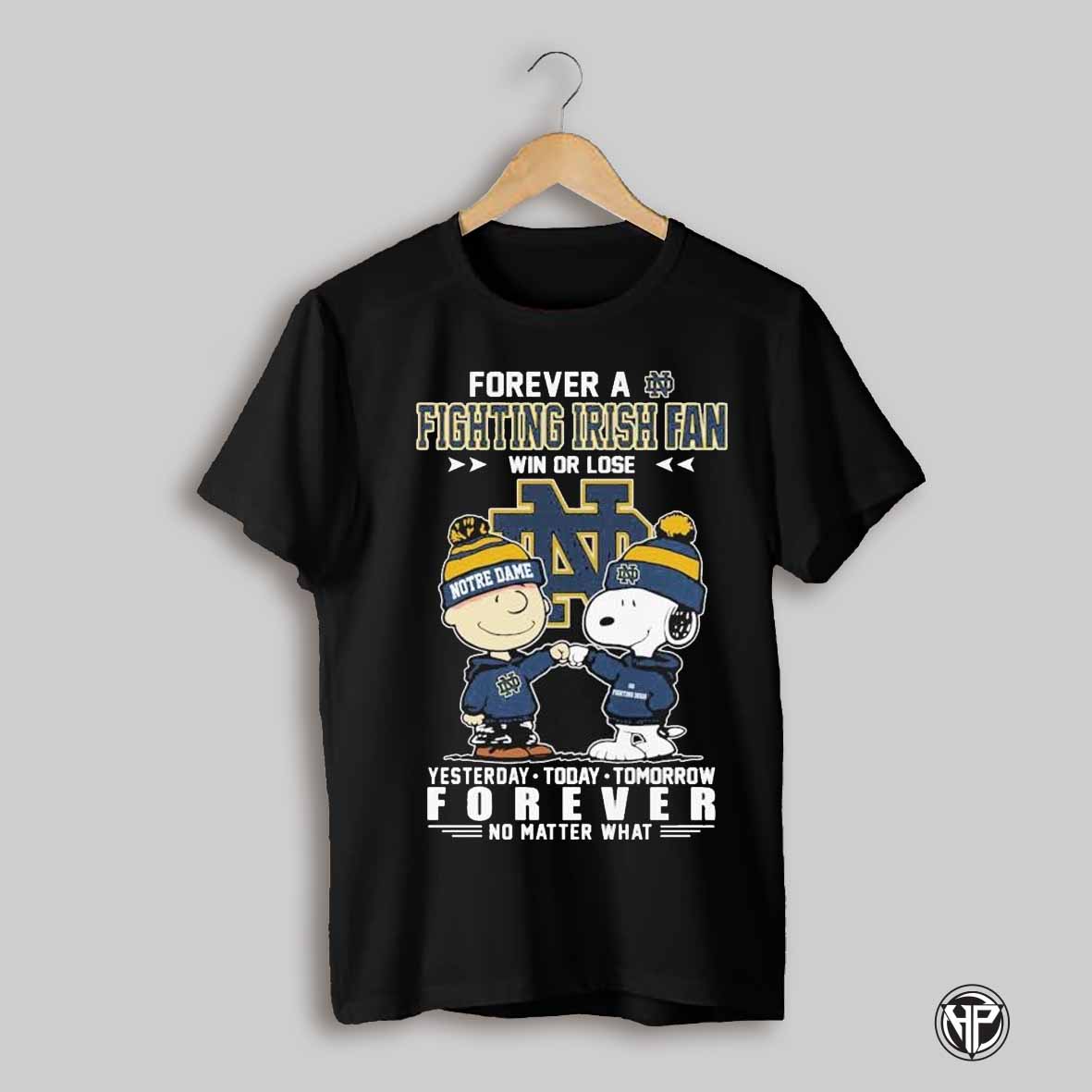 Charlie Brown And Snoopy Forever A Notre Dame Fighting Irish Fan Win Or Lose Forever No Matter What T Shirts