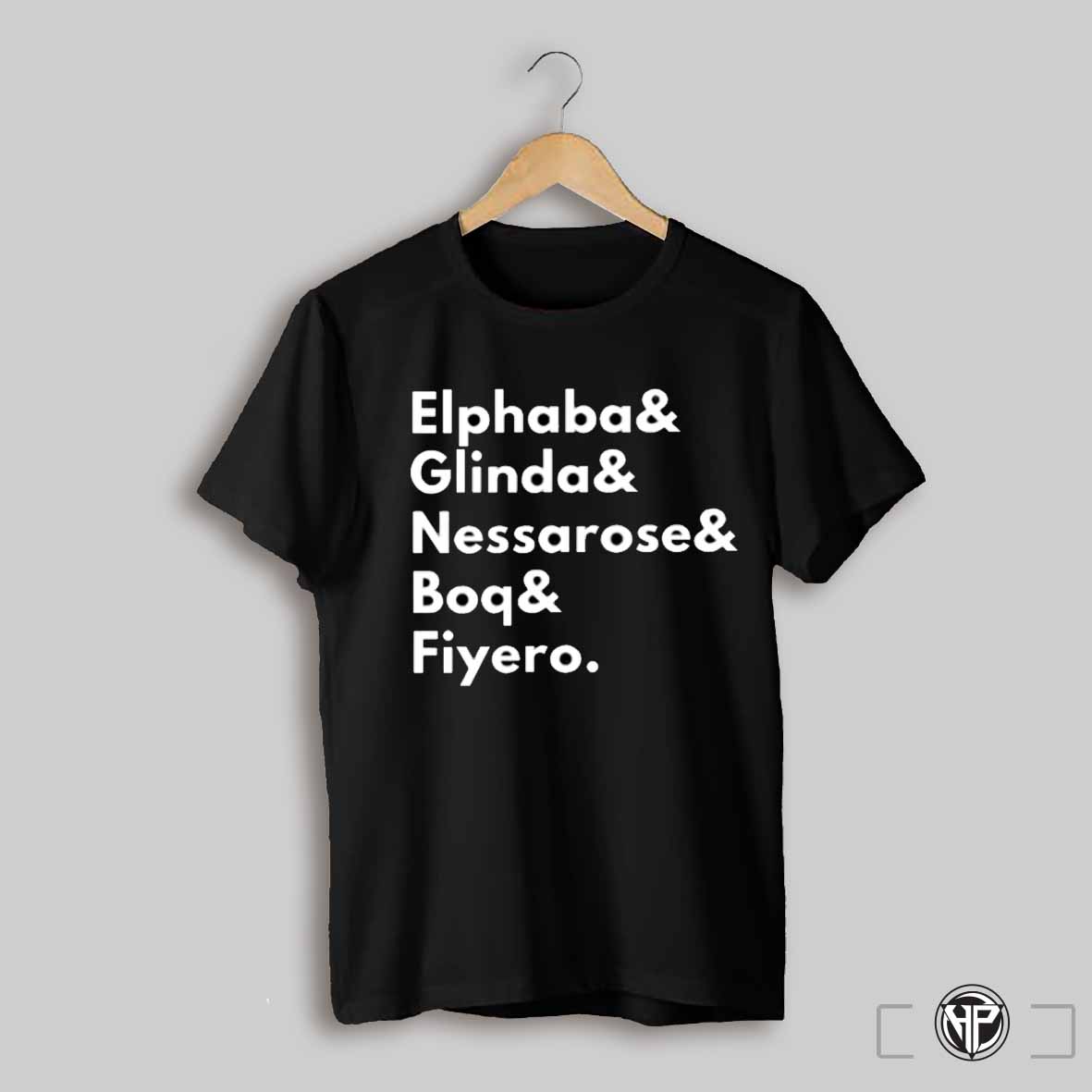 Elphaba Glinda Nessarose Boq Fiyero Shirt