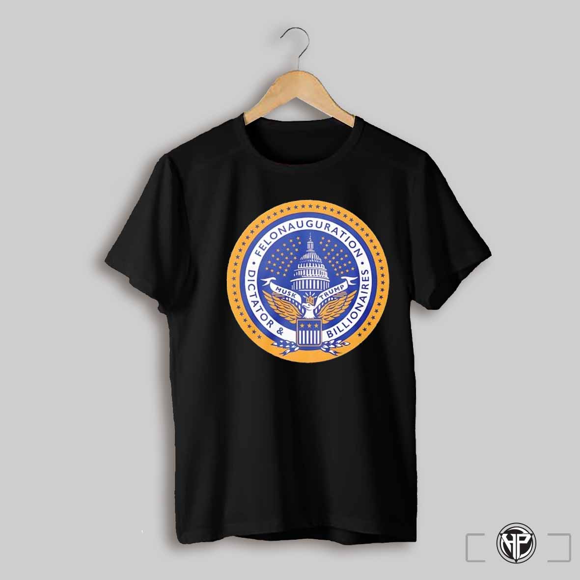 Felonauguration Dictator And Billionaires Musk And Trump Shirt