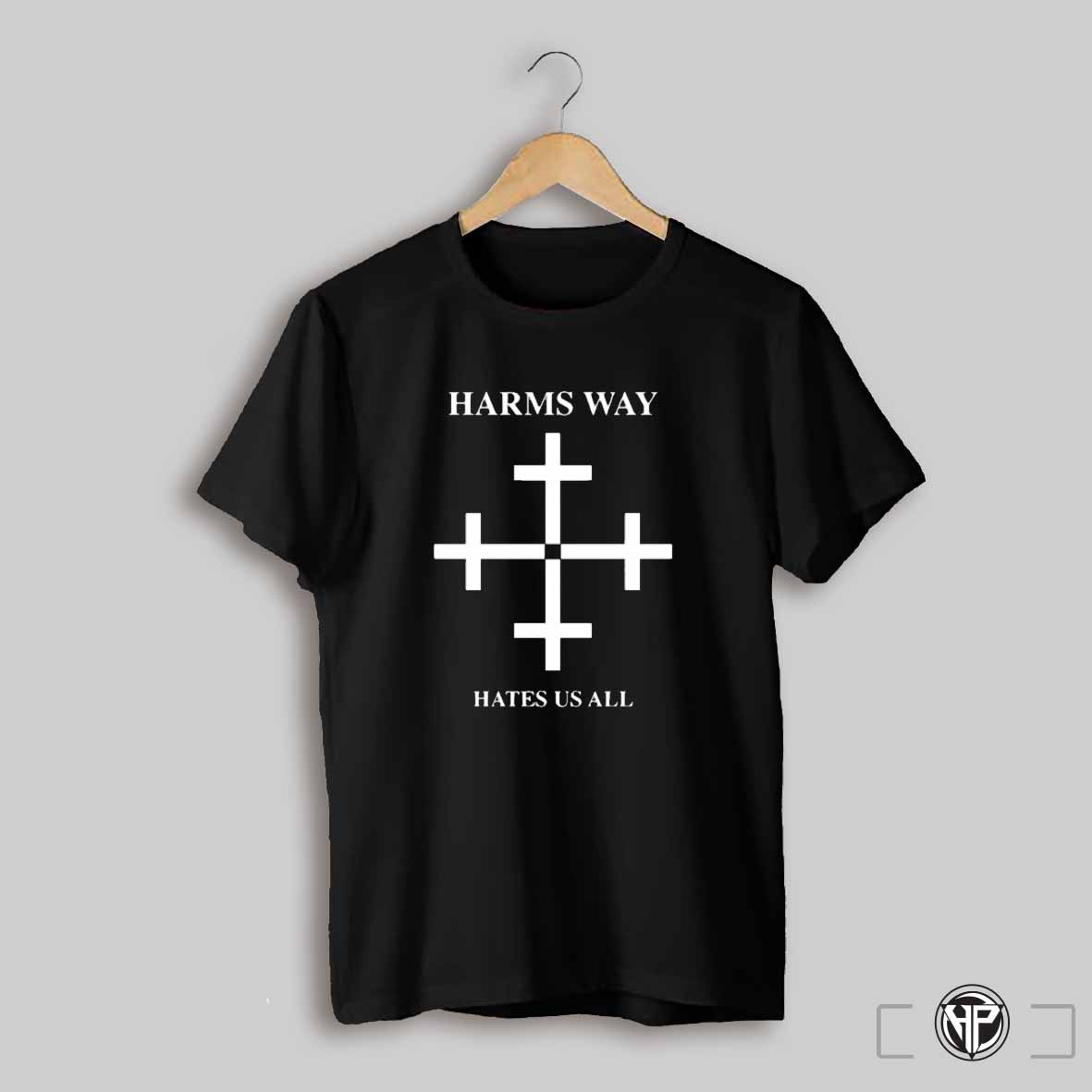 Harms Way Hates Us All Shirt