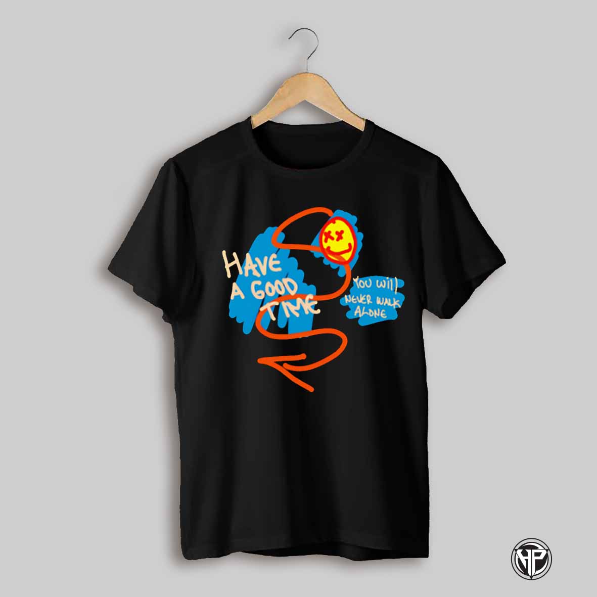 Have A Good Time You Will Never Walk Alone Shirt