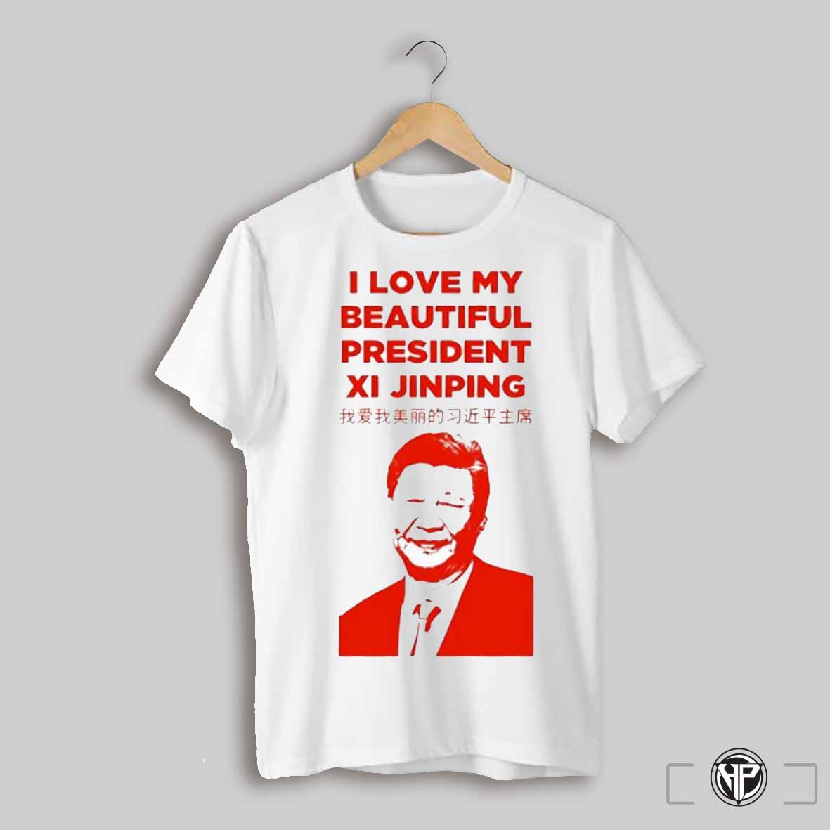I Love My Beautiful President Xi Jinping Shirt