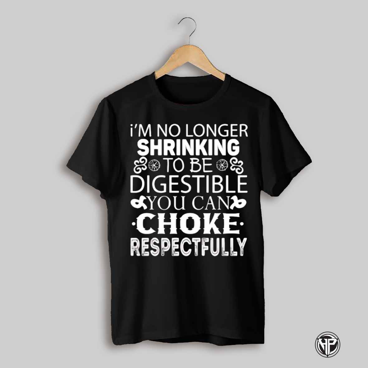 Introverted But Willing To Discuss Nephilim Shirtim No Longer Shrinking To Be Digestible You Can Choke Respectfully Shirt