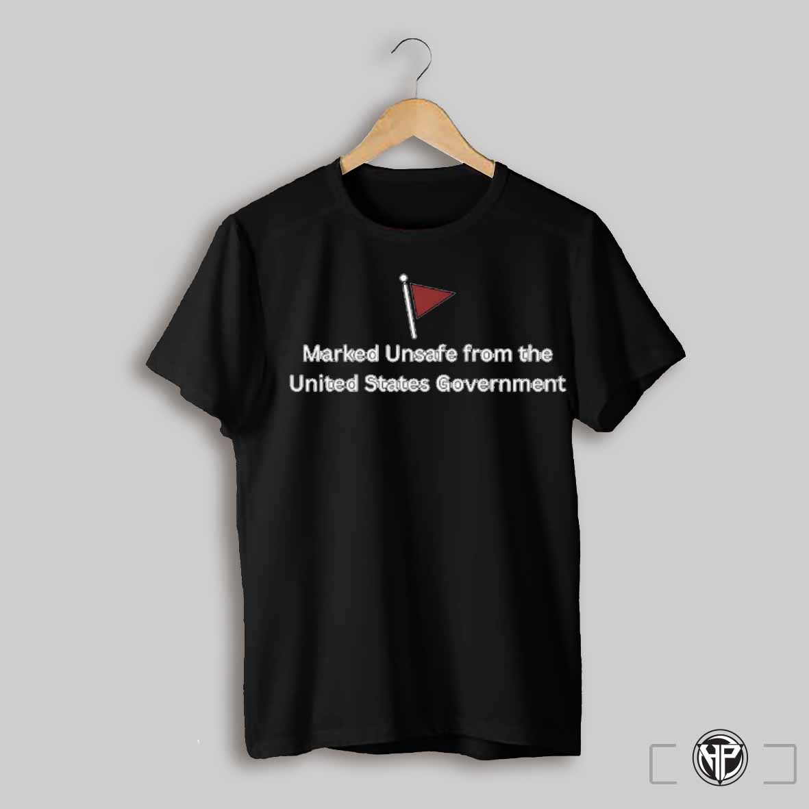 Marked Unsafe From The United States Government Red Flag Shirt
