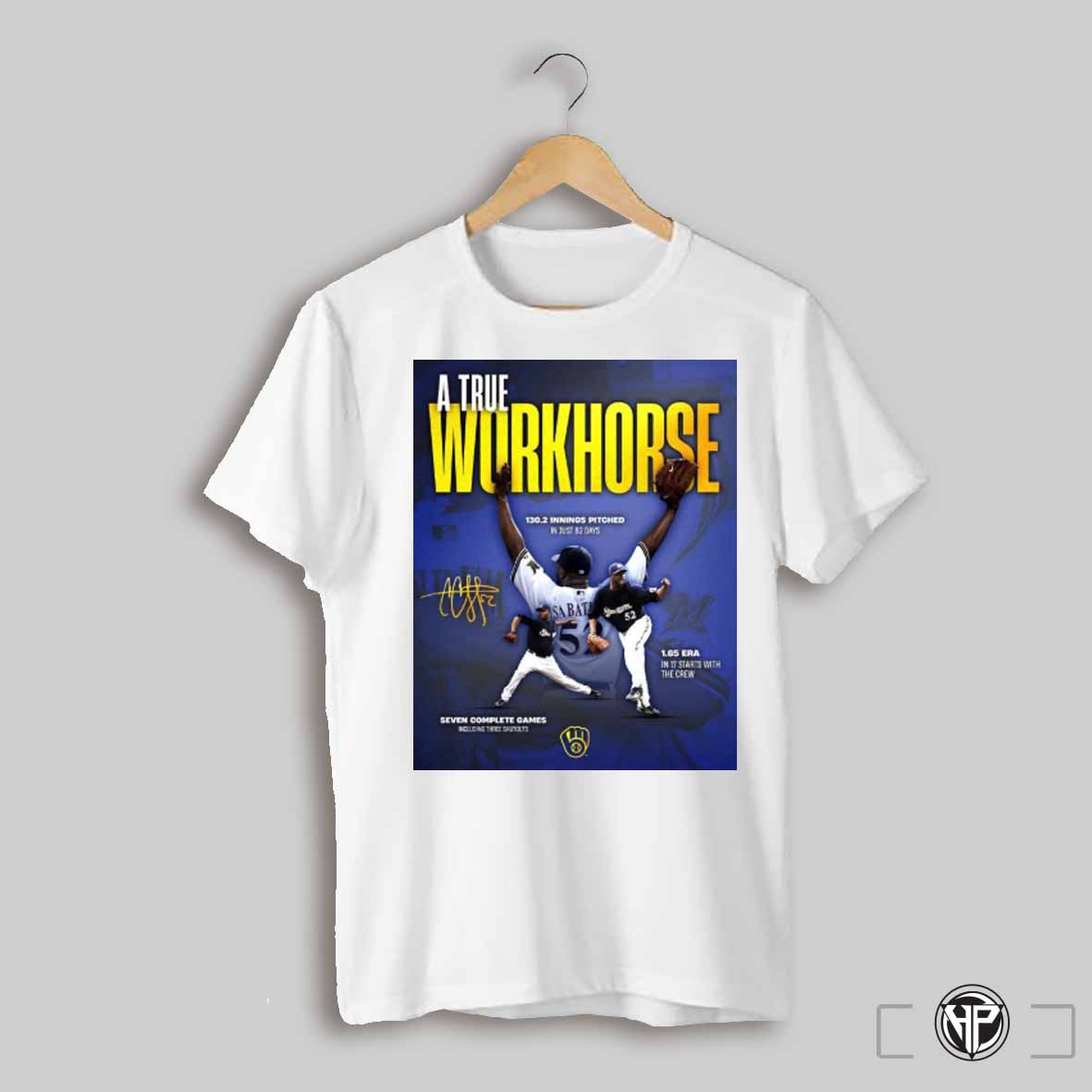 Milwaukee Brewers A True Workhorse Cc Sabathia 130 2 Innings Pitched 1 65 Era Seven Complete Games Signature Poster T Shirt