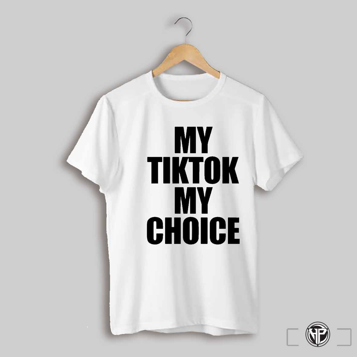 My Tiktok My Choice Shirt