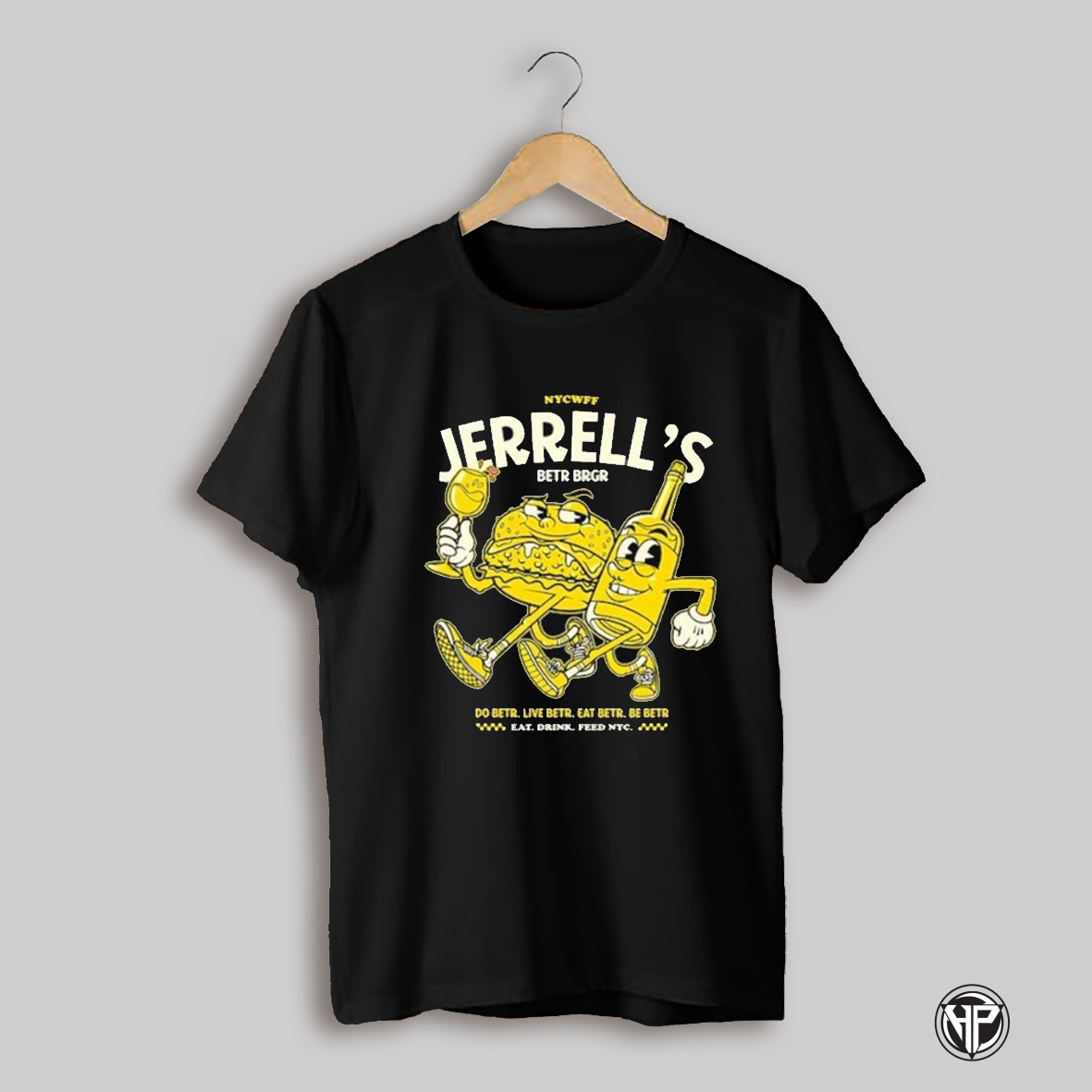 Nycwff Jerrells Betr Brgr Do Betr Live Betr Eat Betr Be Betr Eat Drink Feed Nyc Shirt