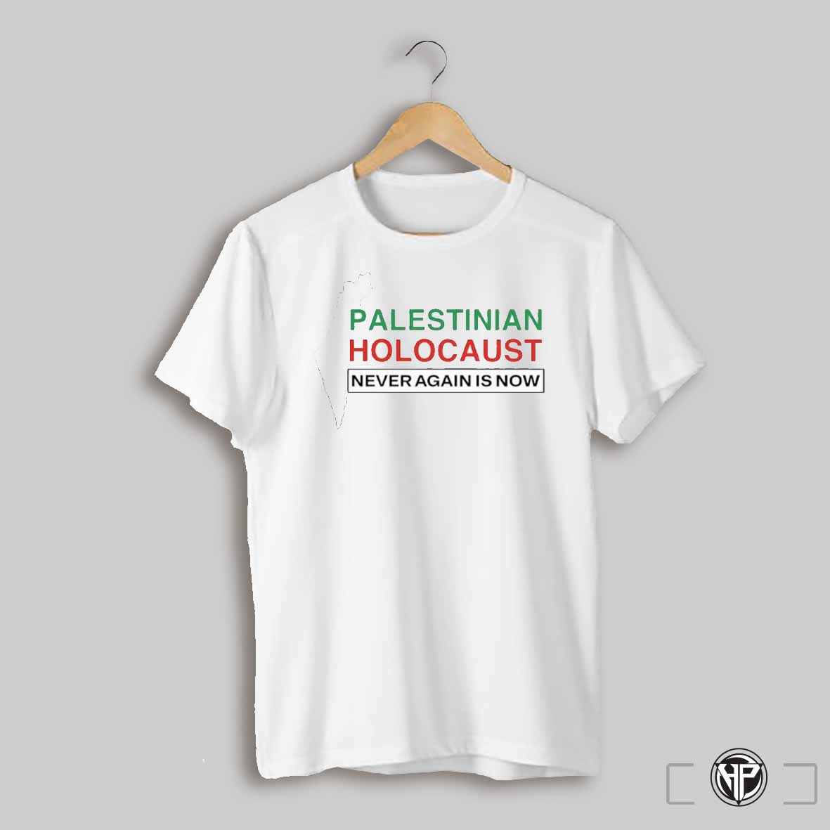 Palestinian Holocaust Never Again Is Now Shirt