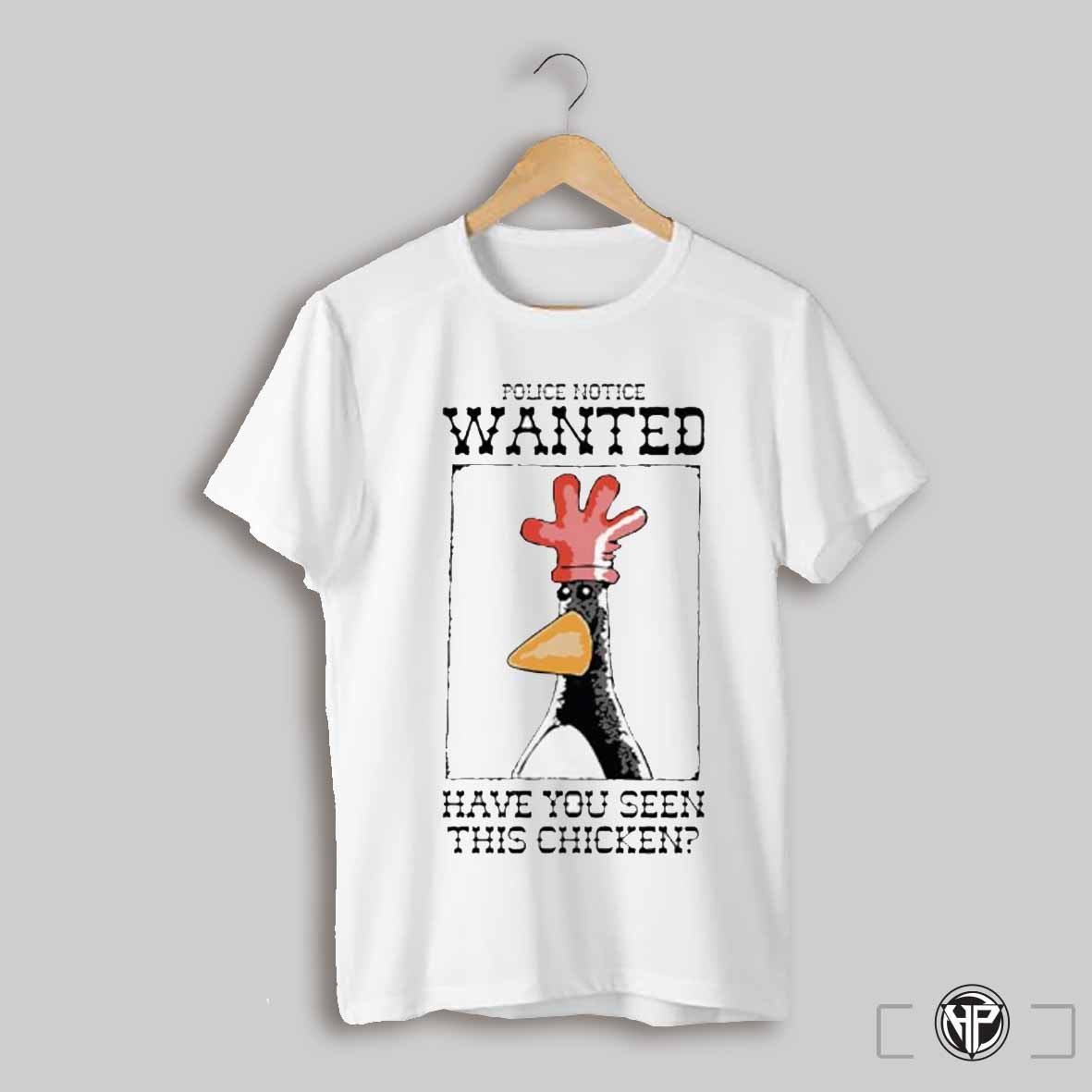 Police Notice Wanted Feathers Mcgraw Have You Seen This Chicken Shirt