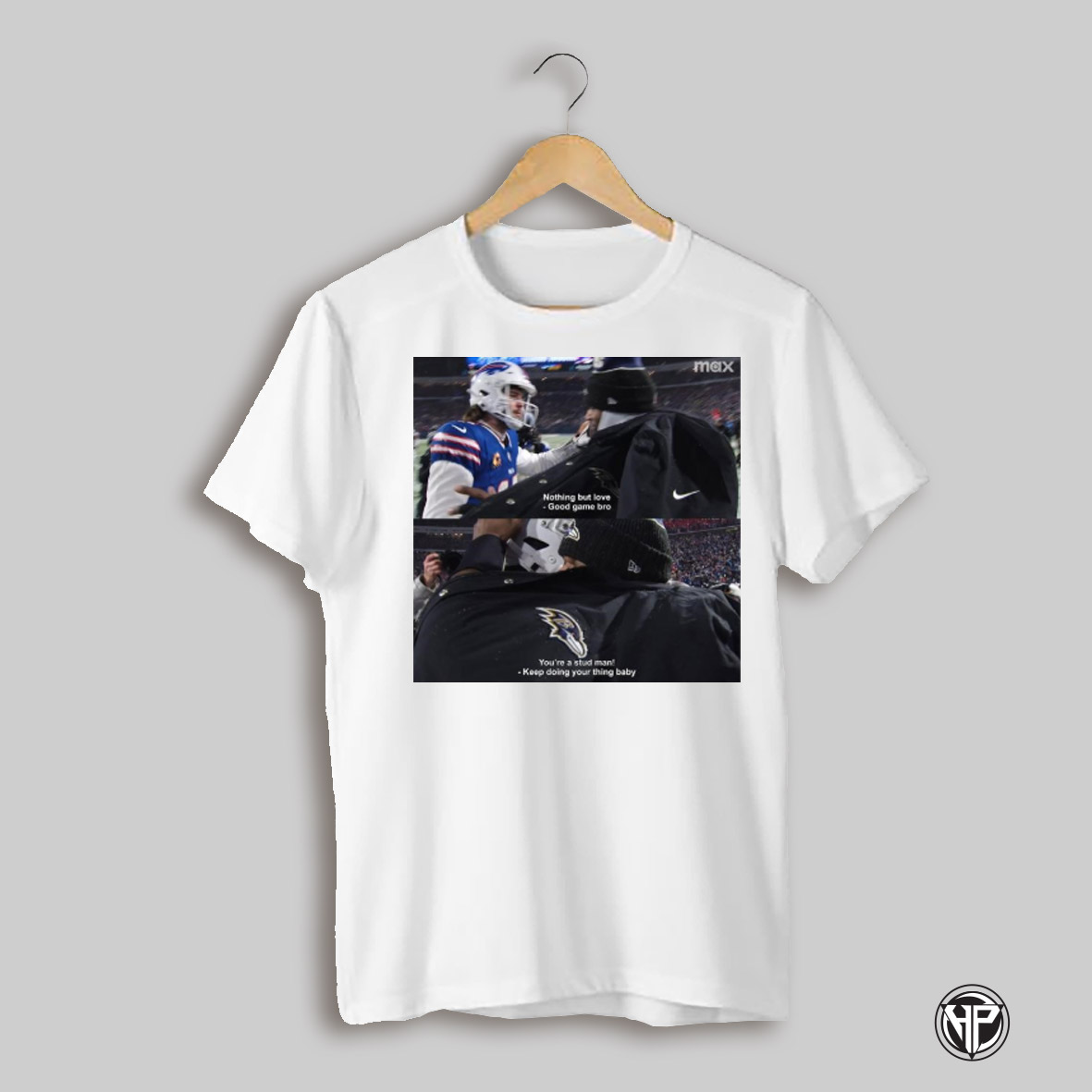 Poster Bills Vs Ravens Nfl Football Nothing But Love Good Game Bro Youre A Stud Man Keep Doing Your Thing Baby T Shirt