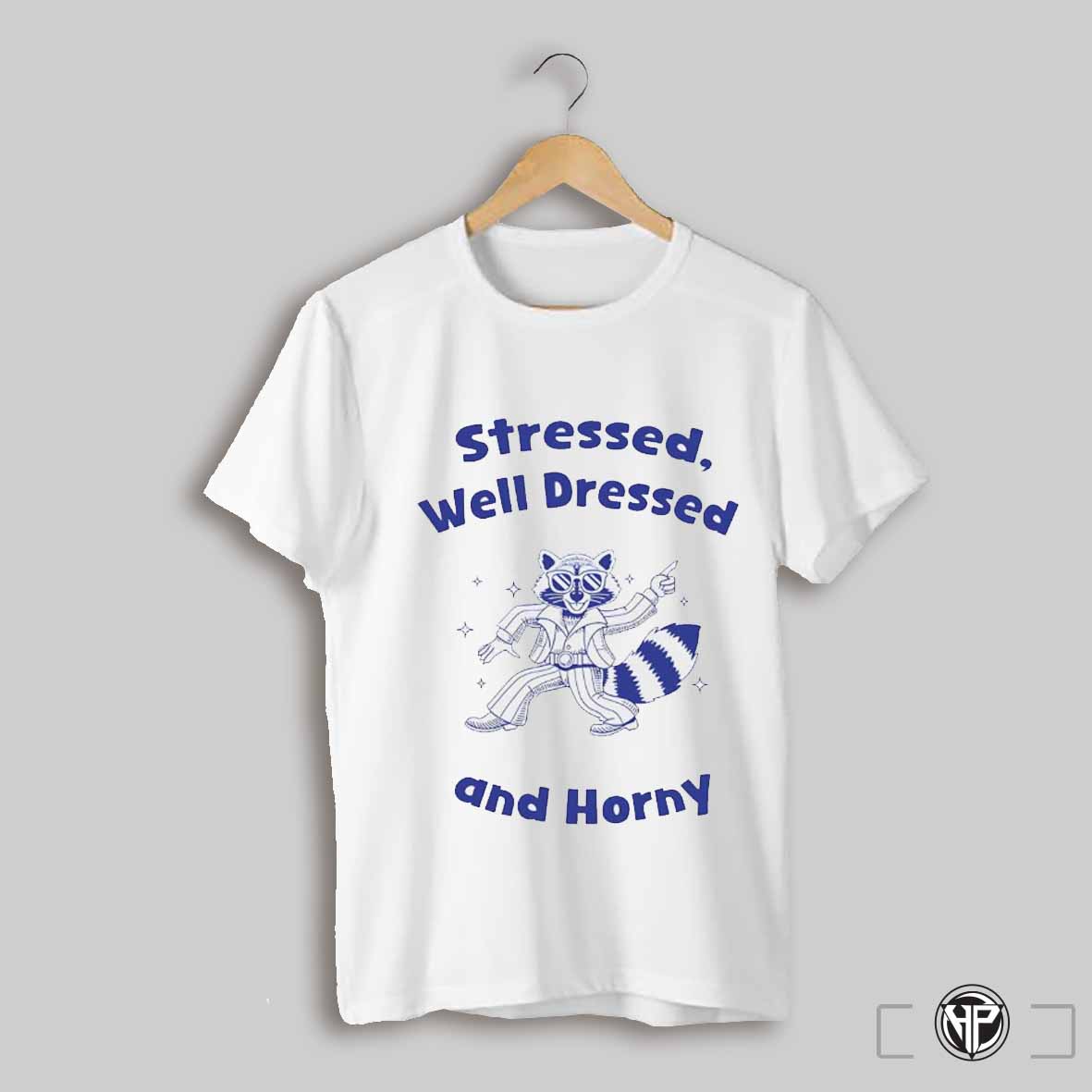 Raccoon Stressed Well Dressed And Horny Shirt