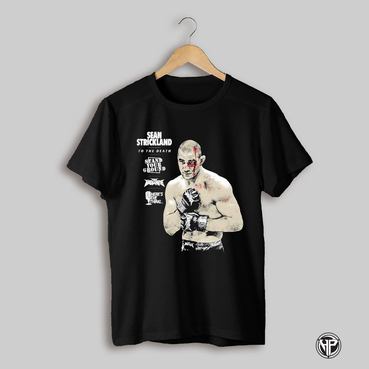 Sean Strickland To The Death Stand Your Ground Heres The Thing T Shirts