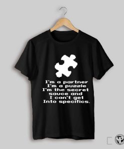 Sesame Im A Partner Im A Puzzle Im The Secret Sauce And I Cant Get Into Specifics T Shirt