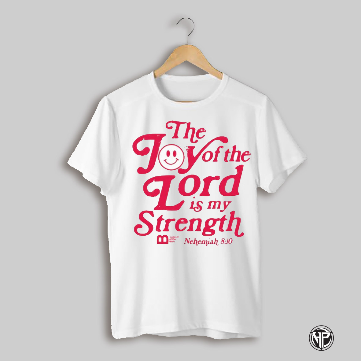 The Joy Of The Lord Is My Strength Nehemiah 8 10 Shirt