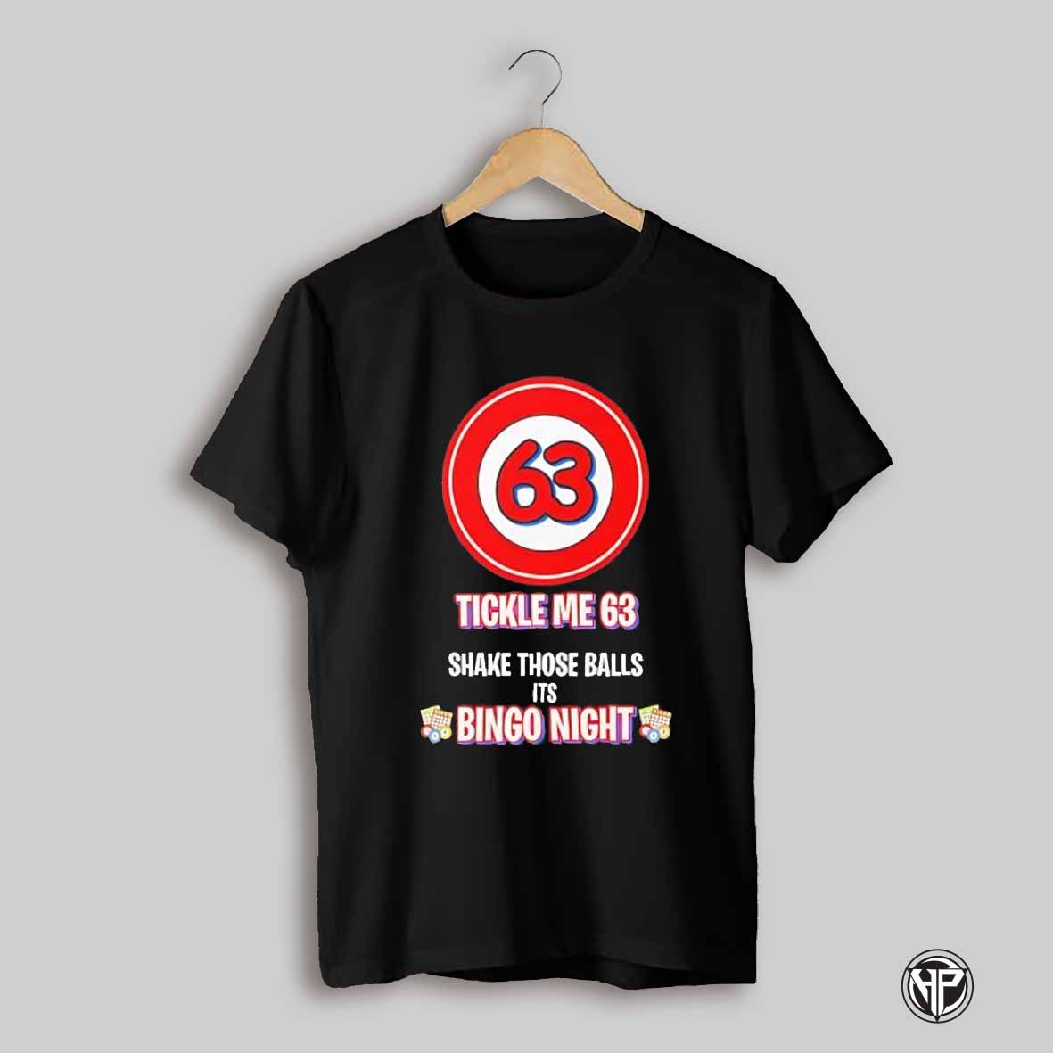 Tickle Me 63 Shake Those Balls Its Bingo Night Shirt
