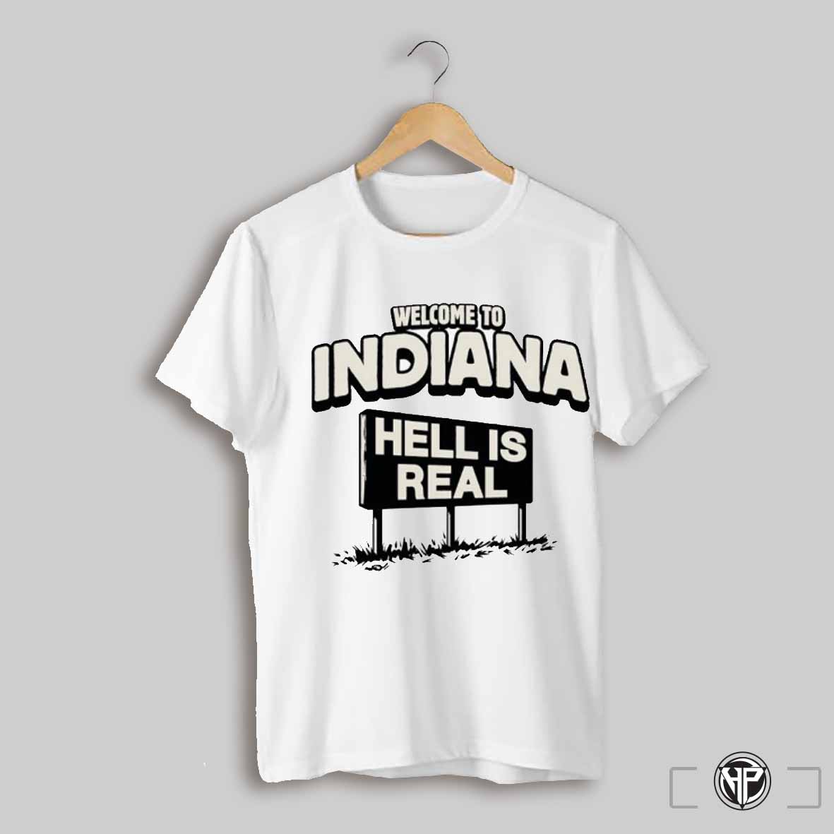 Welcome To Indiana Hell Is Real Shirt
