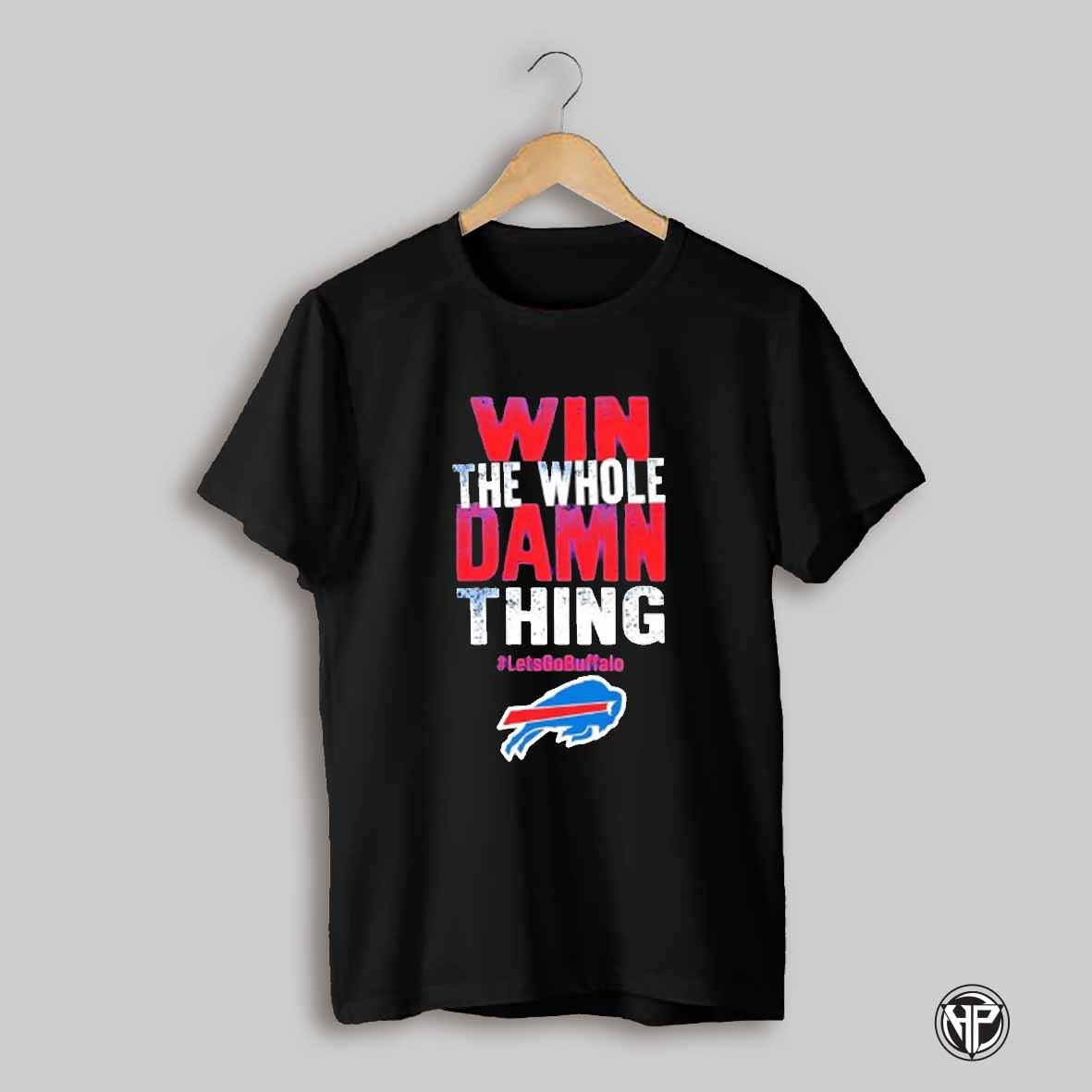 Win The Whole Damn Thing Buffalo Bills Shirt