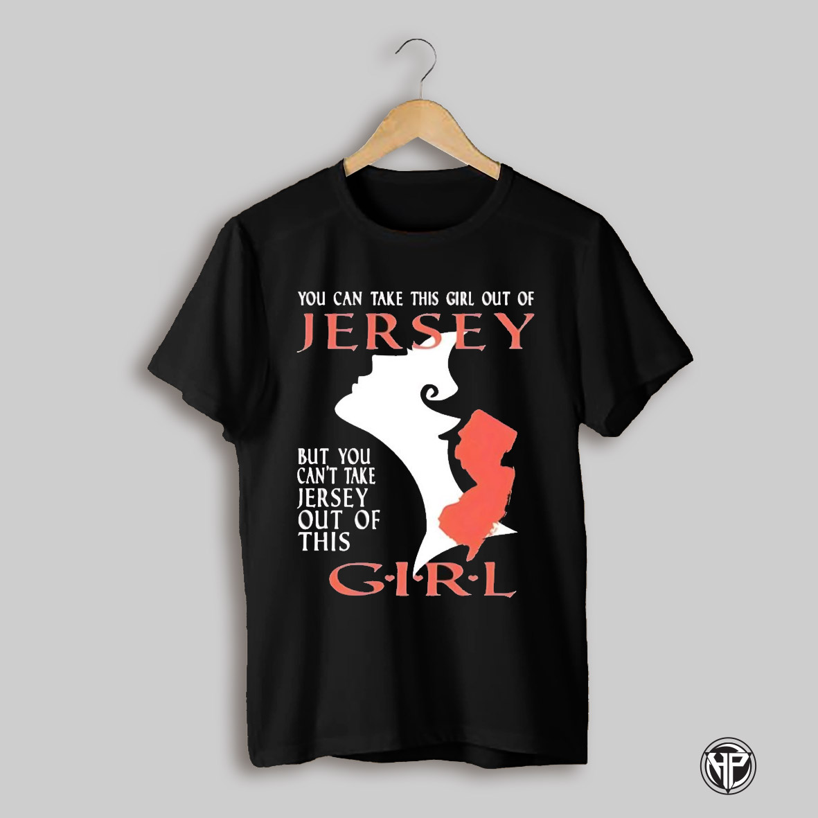 You Can Take This Girl Out Of Jersey But You Cant Take Jersey Out Of This Girl Shirt
