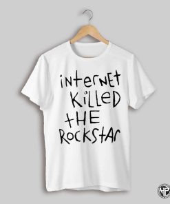 2025 Internet Killed The Rockstar T Shirt