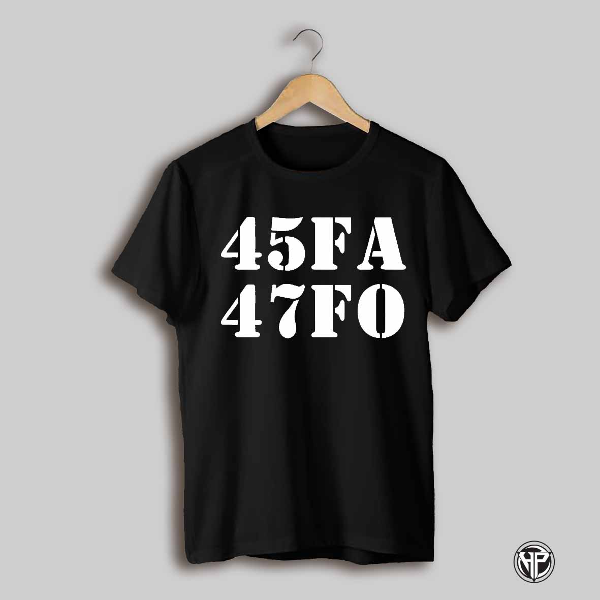 45 47 Fa Fo Donald Trump Shirt