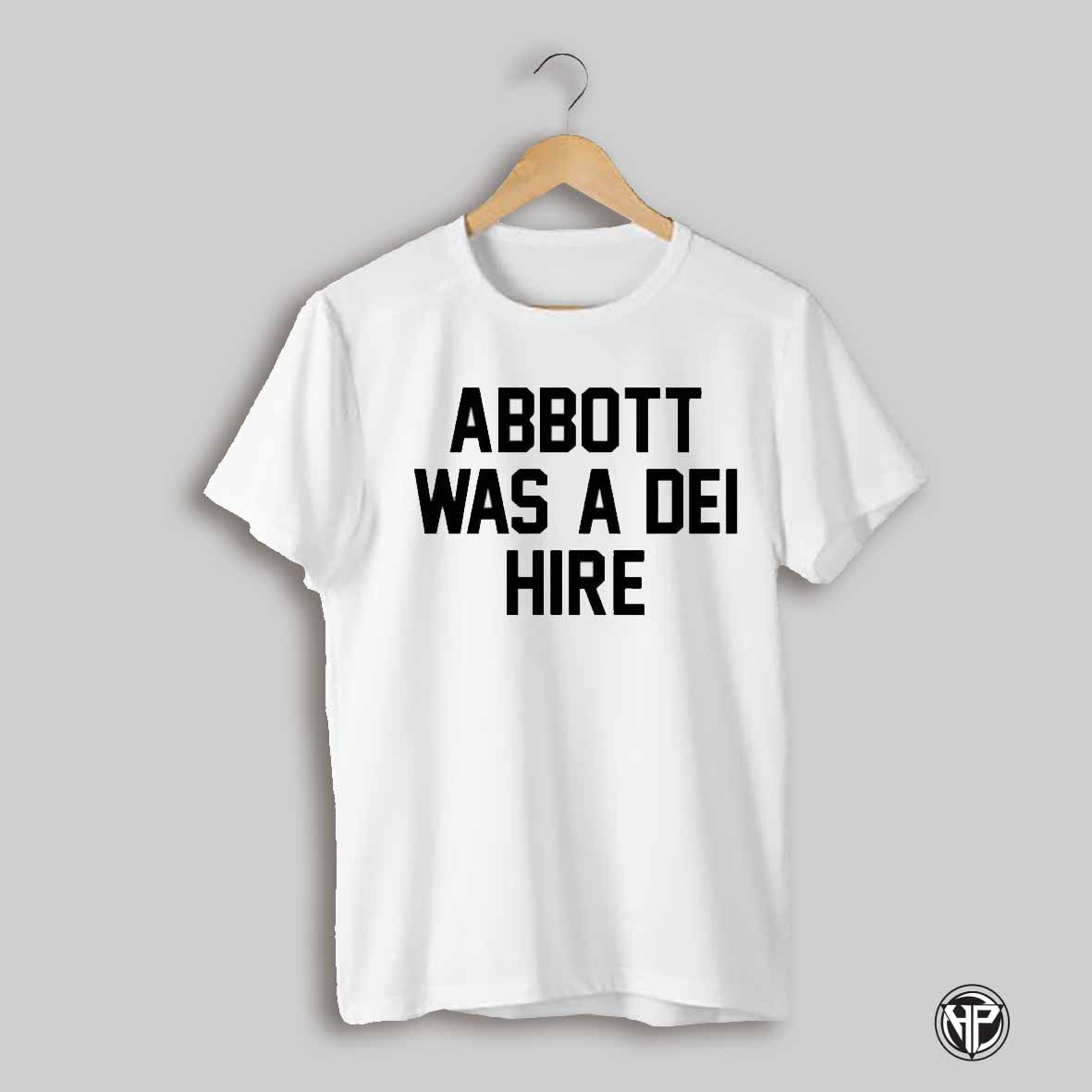 Abbott Was A Dei Hire Shirts