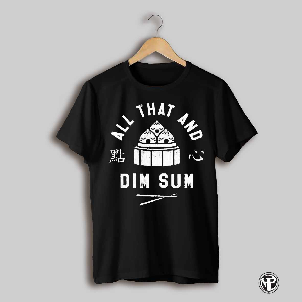 All That And Dim Sum Shirt