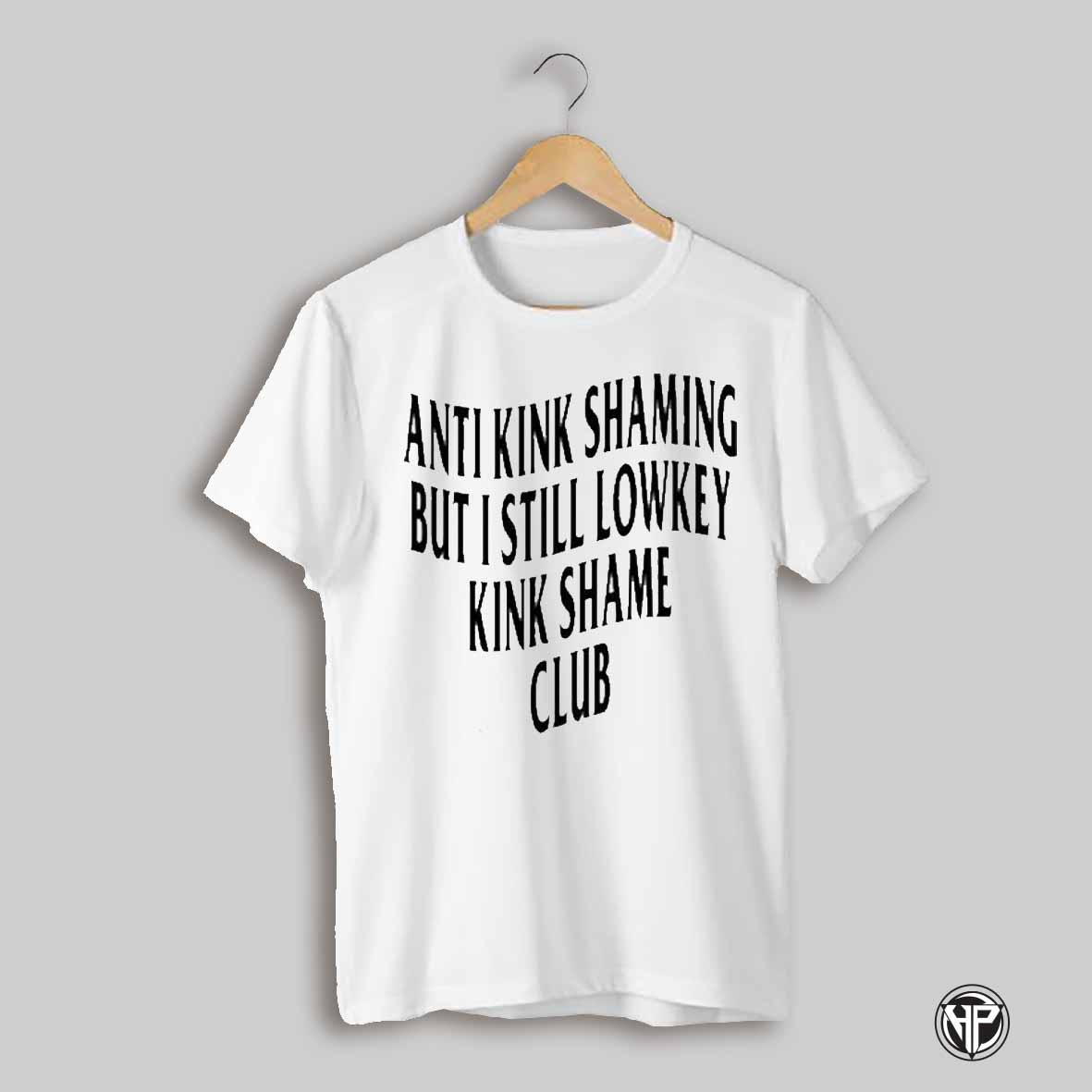 Anti Kink Shaming But I Still Lowkey Kink Shame Club Shirt