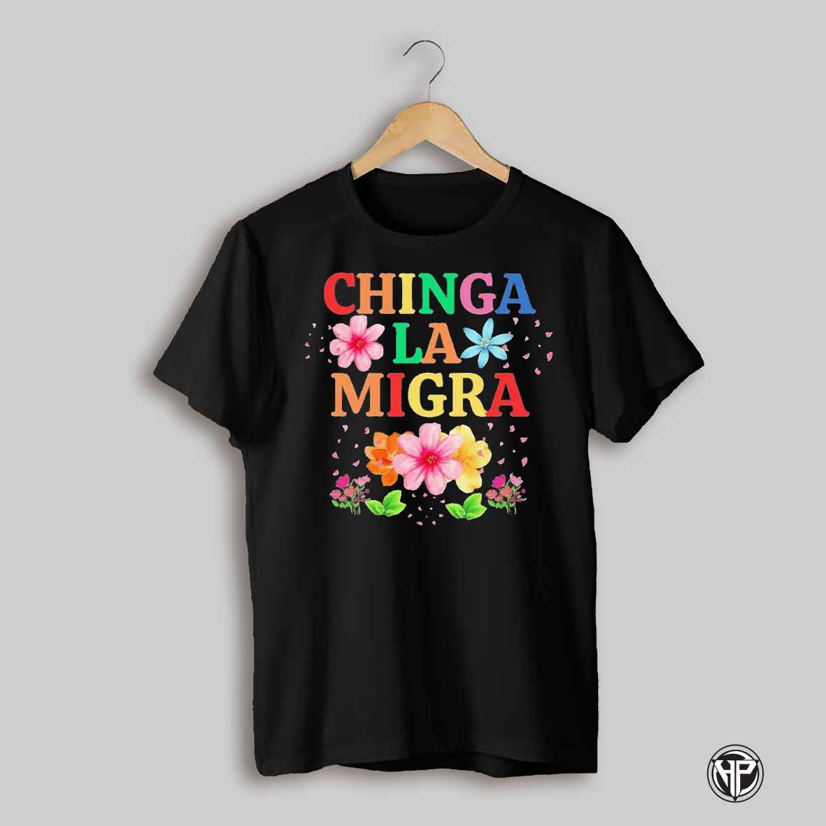 Anti Trump Chinga La Migra Shirt