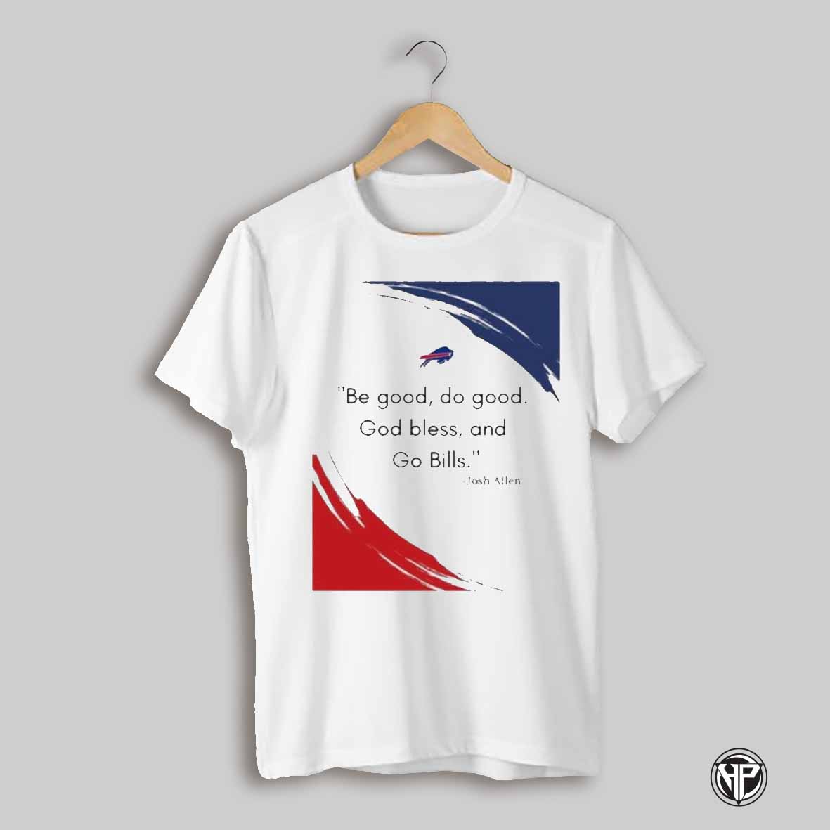 Be Good Do Good Go Bless And Go Bills Josh Allen Shirt