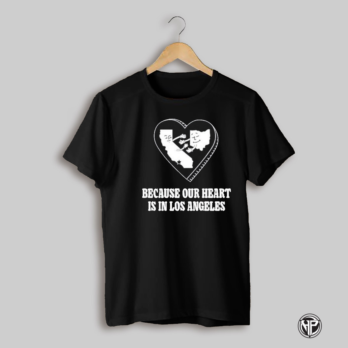 Because Our Heart Is In Los Angeles Shirt