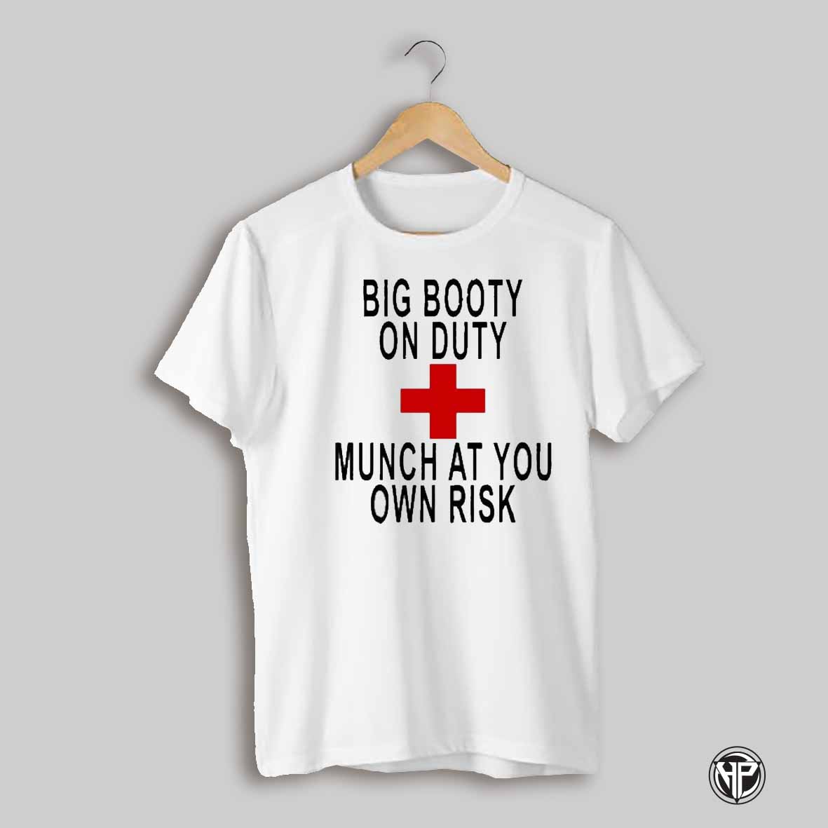 Big Booty On Duty Munch At Your Own Risk T Shirt
