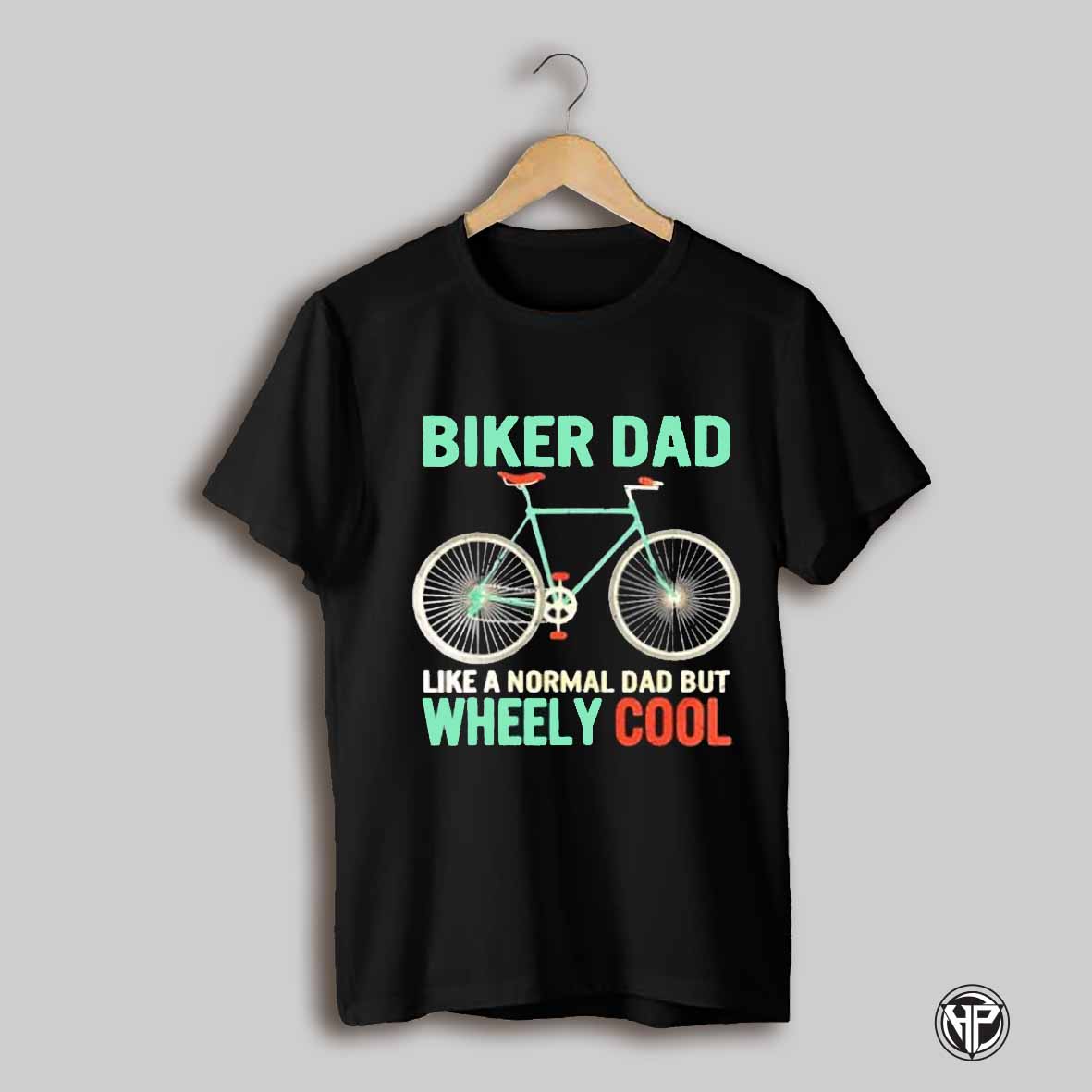 Biker Dad Like A Normal Dad But Wheelie Cool T Shirt