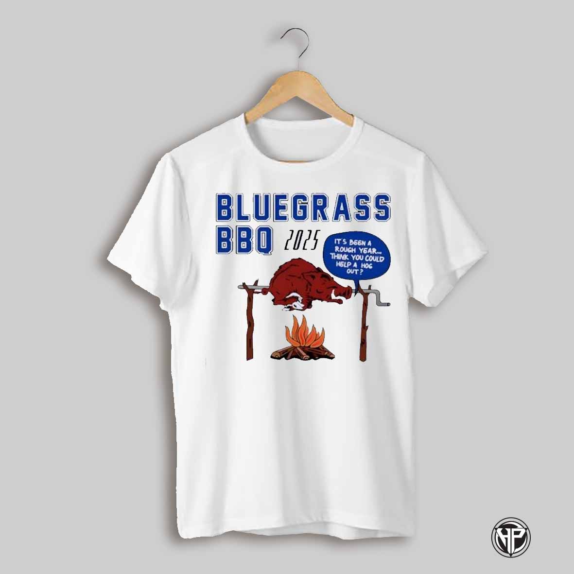 Bluegrass Hog Bbq 2025 Its Been A Rough Year Think You Could Help A Hog Out Shirt