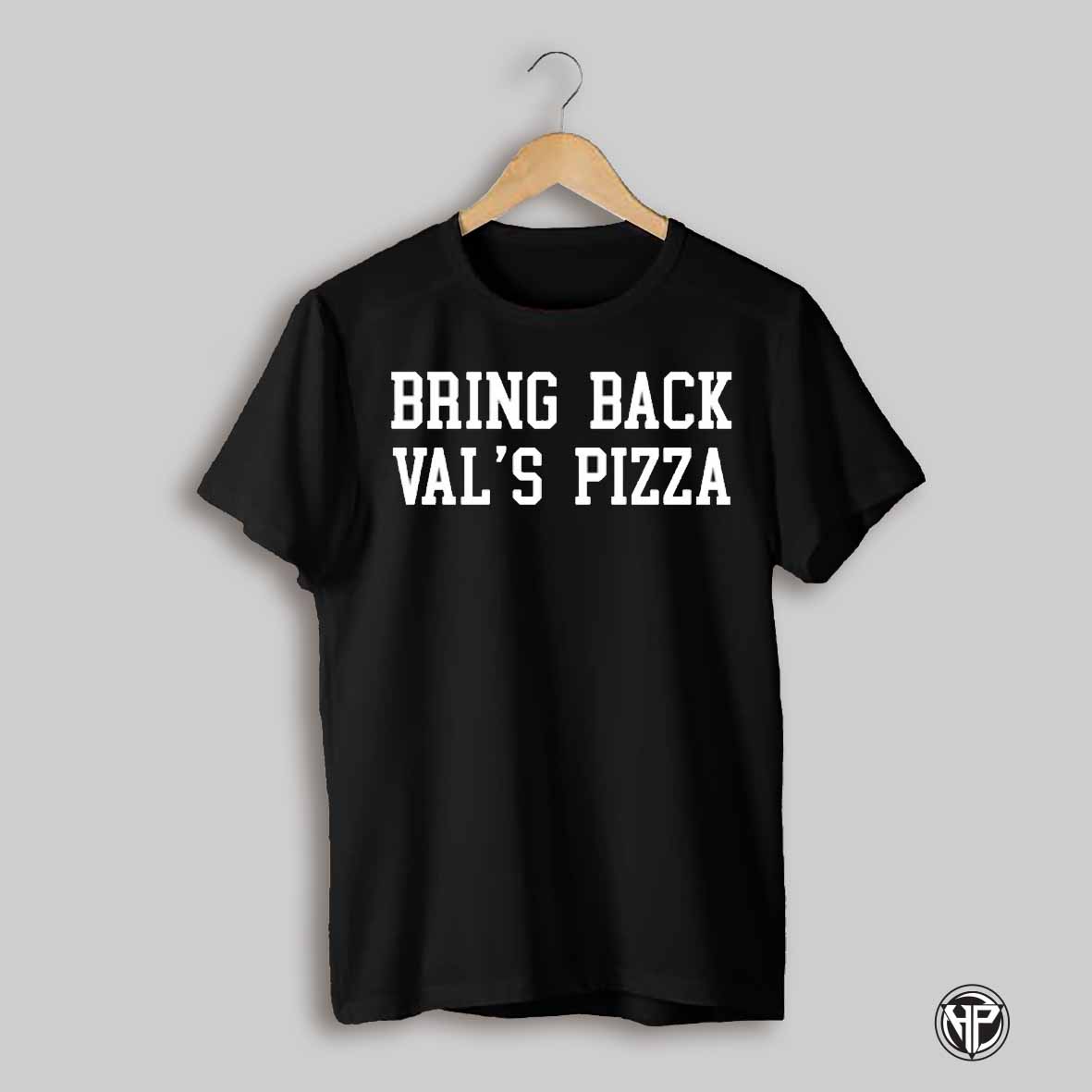 Bring Back Vals Pizza Shirt