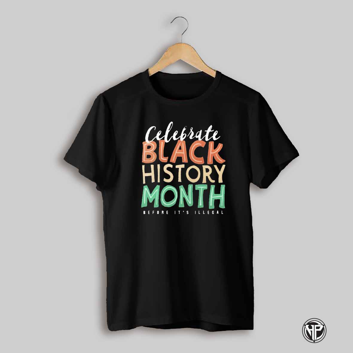 Celebrate Black History Month Before Its Illegal T Shirt