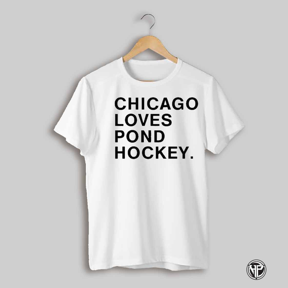 Chicago Loves Pond Hockey Shirt