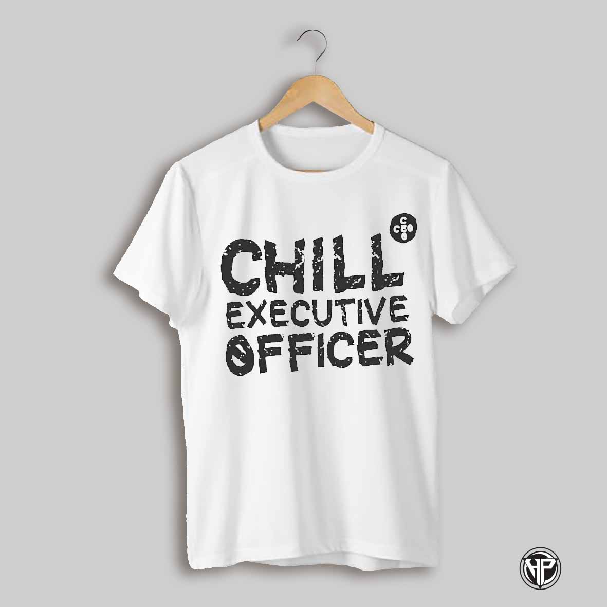Chill Executive Officer Shirt