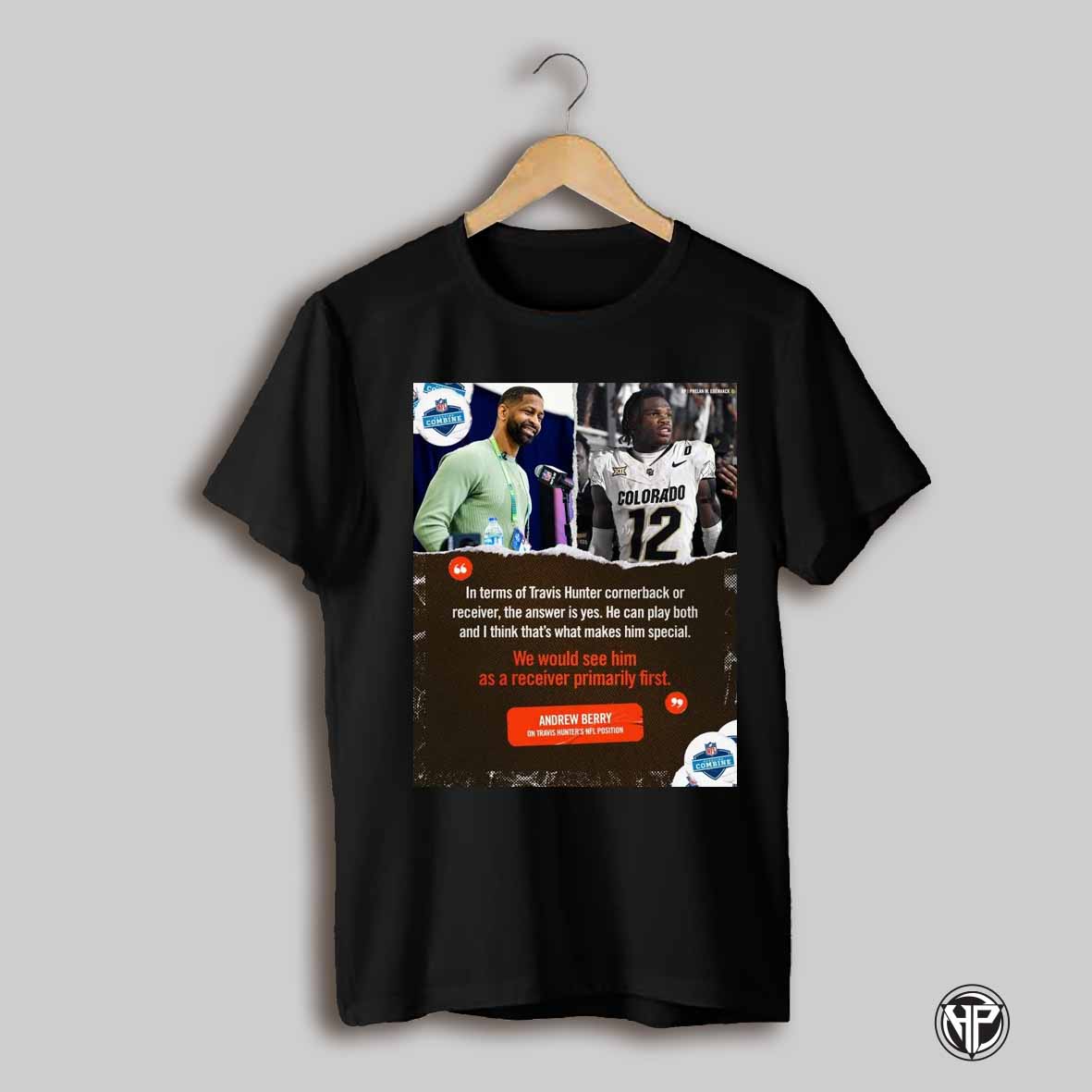 Cleveland Browns We Would See Him As A Receiver Primarily First Andrew Berry On Travis Hunters Nfl Position Poster T Shirt