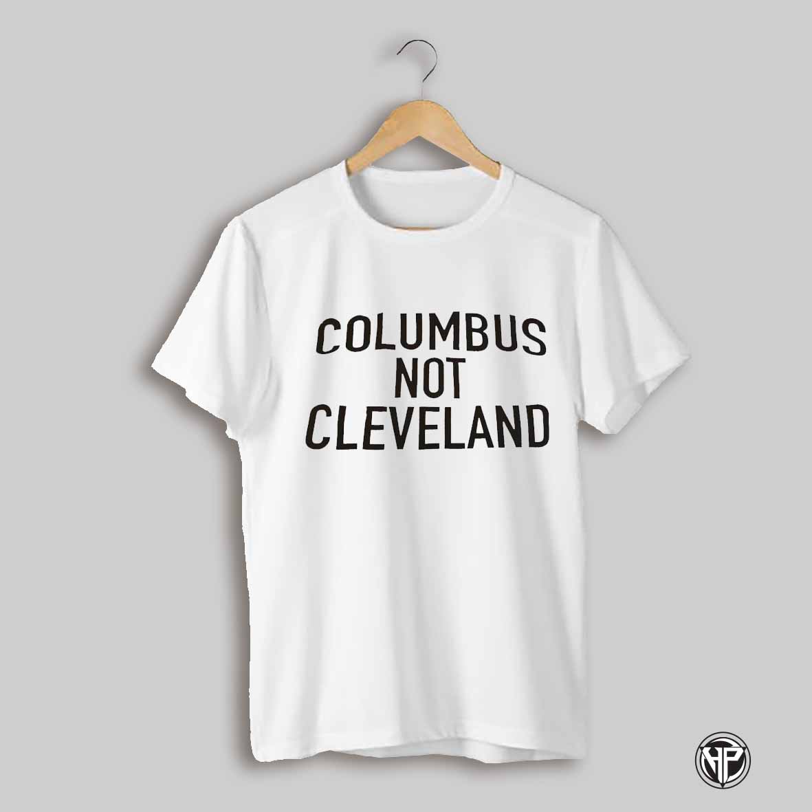 Columbus Not Cleveland Shirt