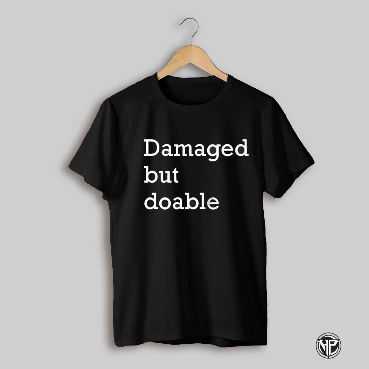 Damaged But Doable Shirt
