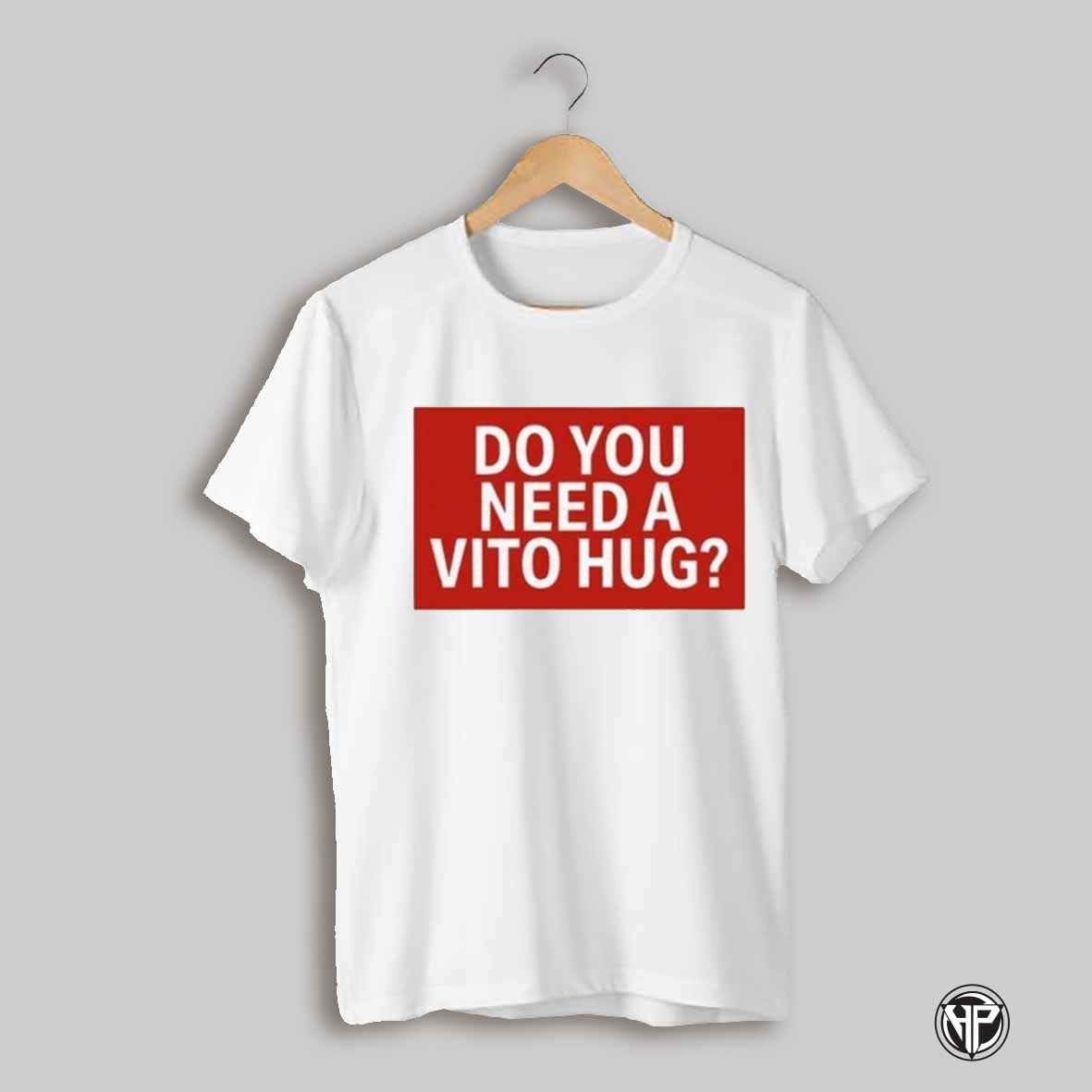 Do You Need A Hug Shirt